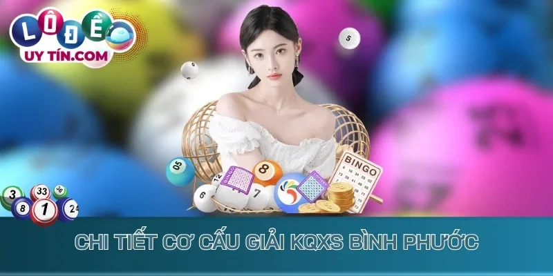Kết Quả Xổ Số Bình Phước 2 Chi tiết cơ cấu giải KQXS Bình Phước