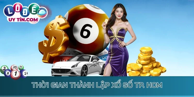 Kết Quả Xổ Số TP. HCM 1 Thời gian thành lập xổ số TP. HCM